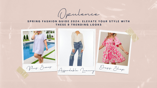 Spring Fashion Guide 2024: Elevate Your Style with These 9 Trending Looks