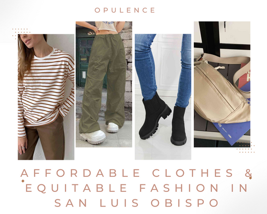Opulence: Affordable Clothes & Equitable Fashion in San Luis Obispo